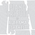 Piano Tribute to Alabama Shakes专辑