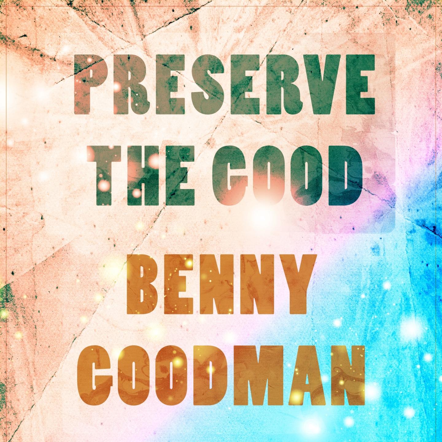 Preserve The Good