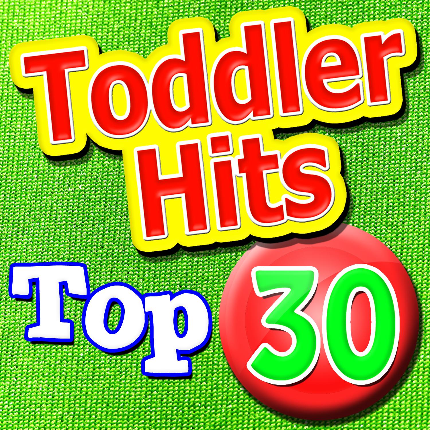 Top 30 Toddler Hits
