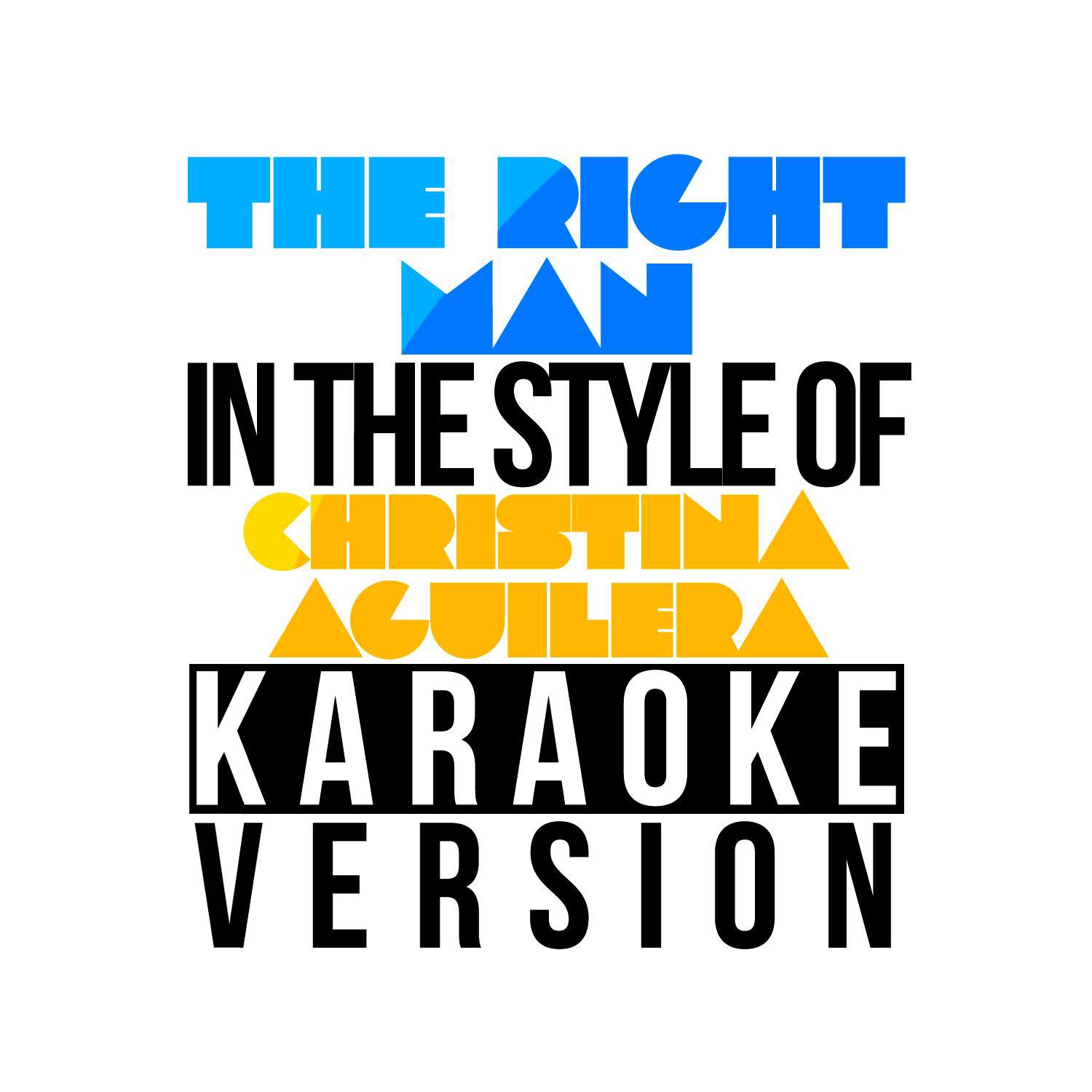 The Right Man (In the Style of Christina Aguilera) [Karaoke Version] - Single专辑