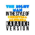 The Right Man (In the Style of Christina Aguilera) [Karaoke Version] - Single专辑