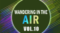 Wandering in the air VOL.10专辑