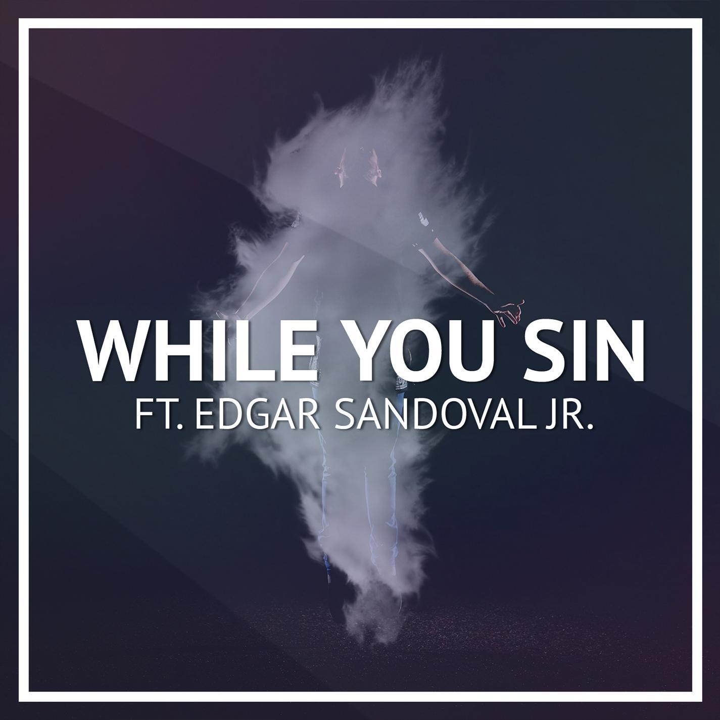 Robin Hustin - While You Sin (feat. Edgar Sandoval Jr)