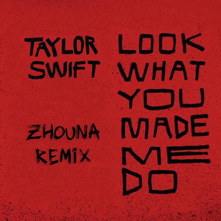 Look What You Made Me Do (Zhouna Remix)专辑