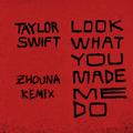 Look What You Made Me Do (Zhouna Remix)