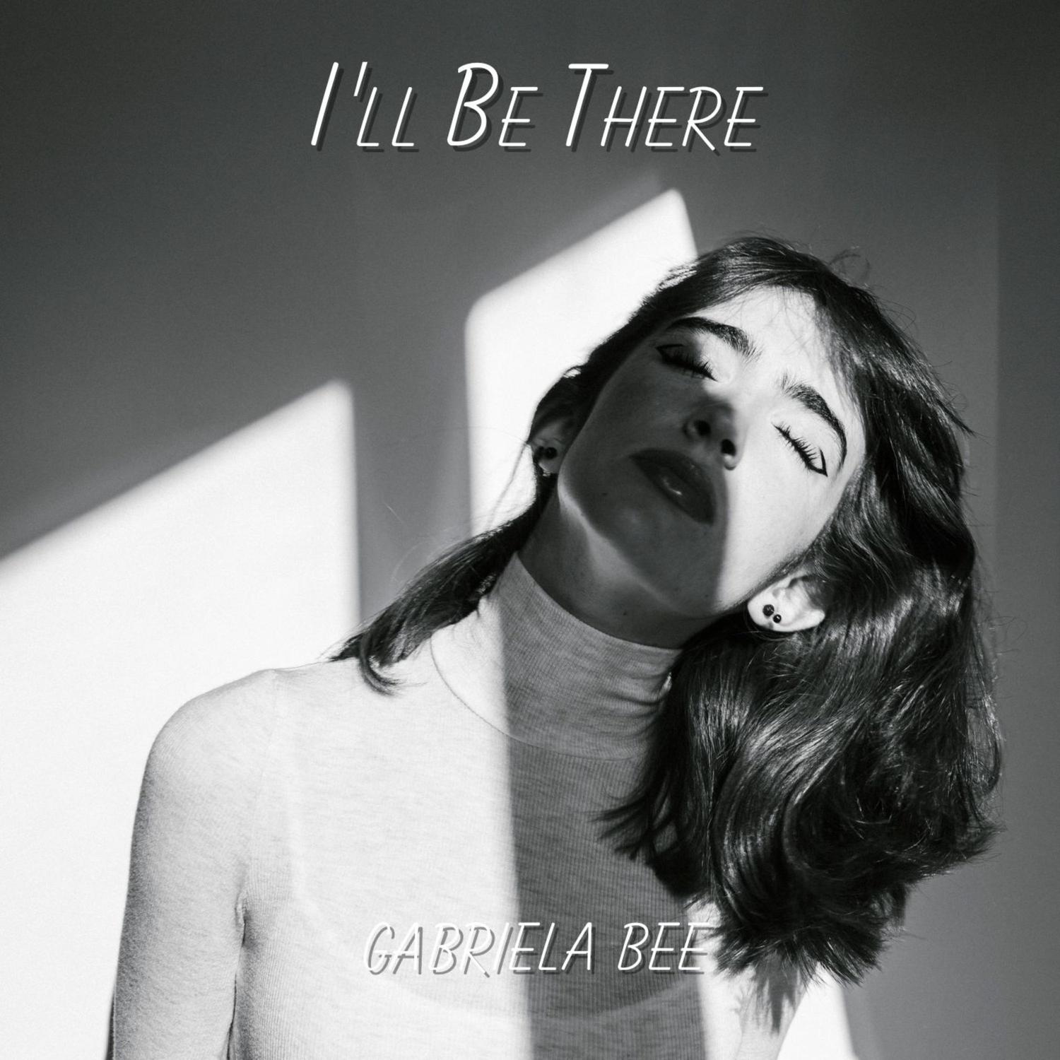 Gabriela Bee - I'll Be There