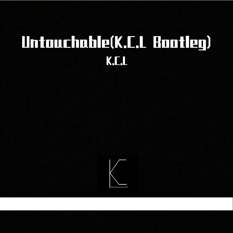 Untouchable(K.C.L Bootleg)
