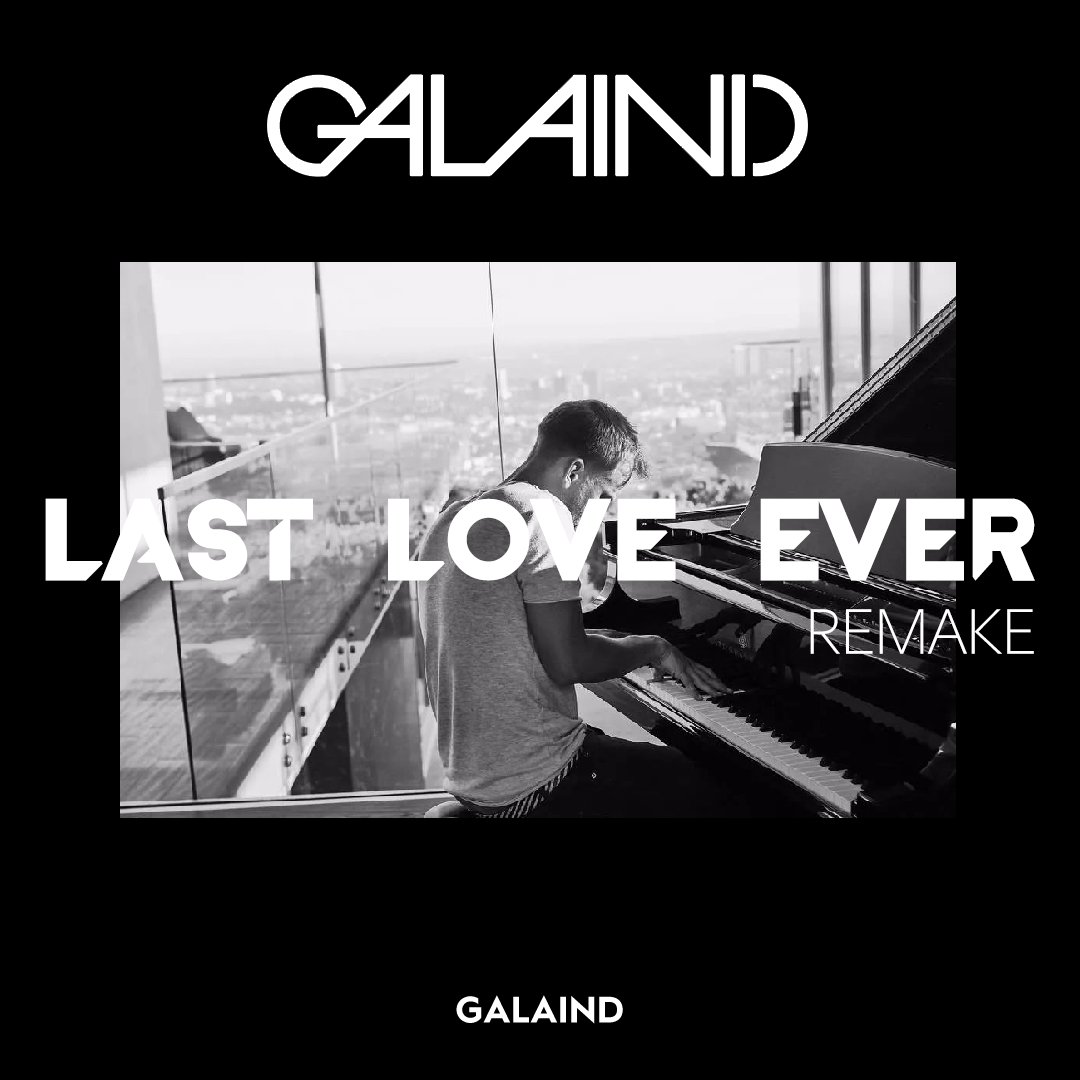 Avicii-Last Love Ever(Galaind remix)