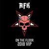 AFK - On The Floor 2018 VIP