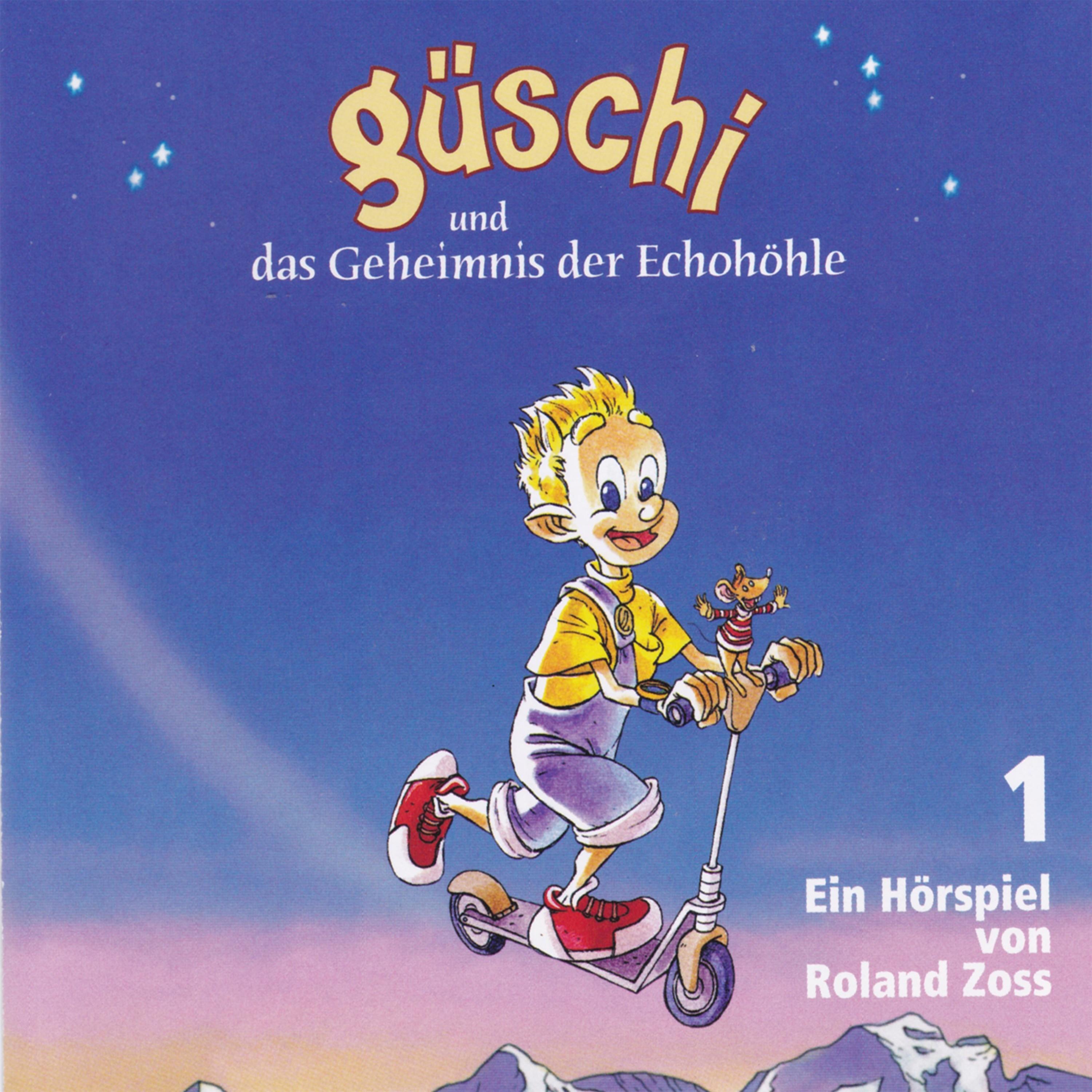 Güschi und das Geheimnis der Echohöhle 1 (Ein Hörspiel von Roland Zoss)