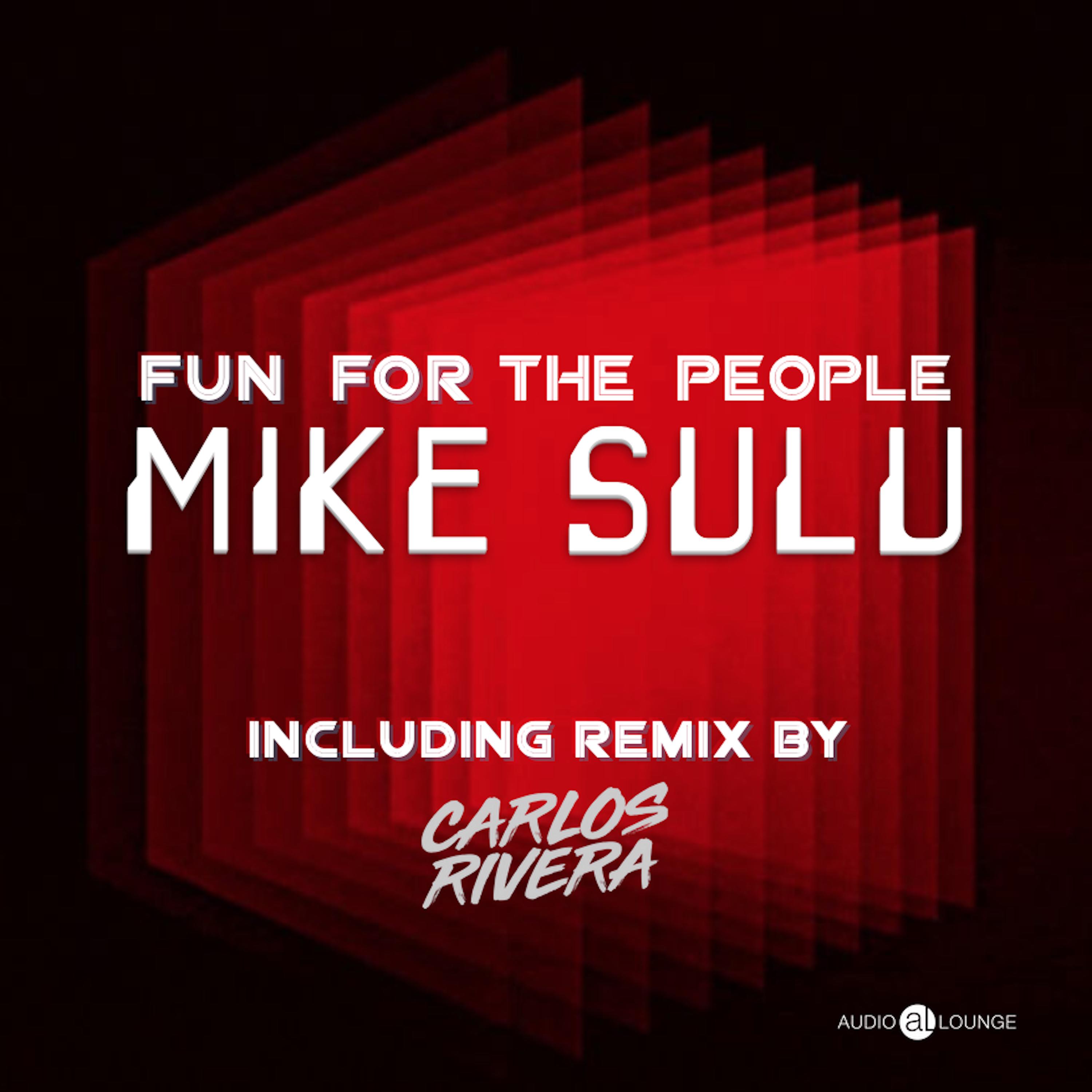 Mike Sulu - Fun for the People (DJ Carlos Rivera Radio Edit)