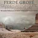 Ferde Grofé: Grand Canyon Suite & Mississippi Suite专辑