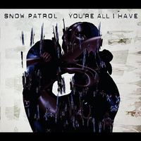 原版伴奏   You're All I Have - Snow Patrol (karaoke)