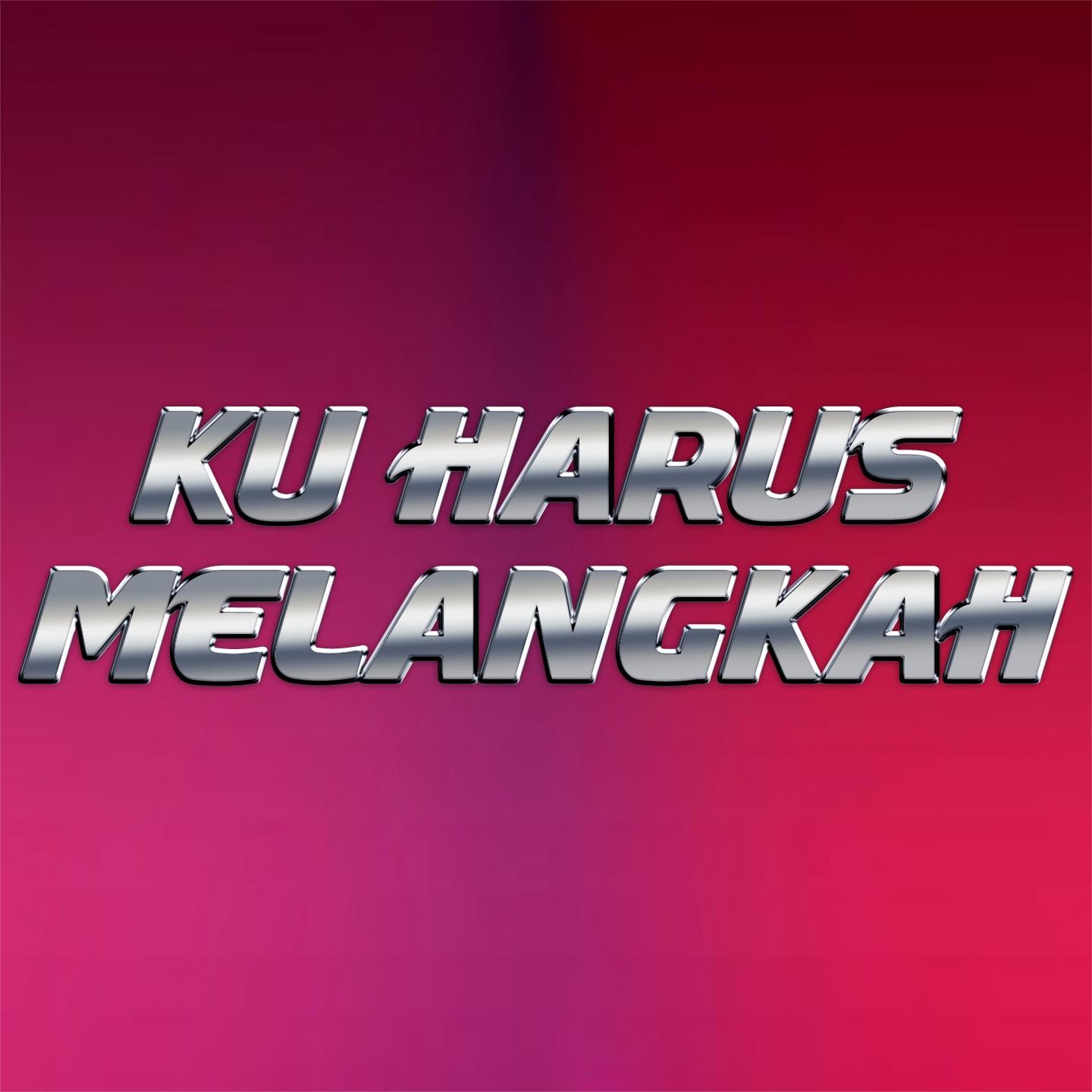 Ku Harus Melangkah