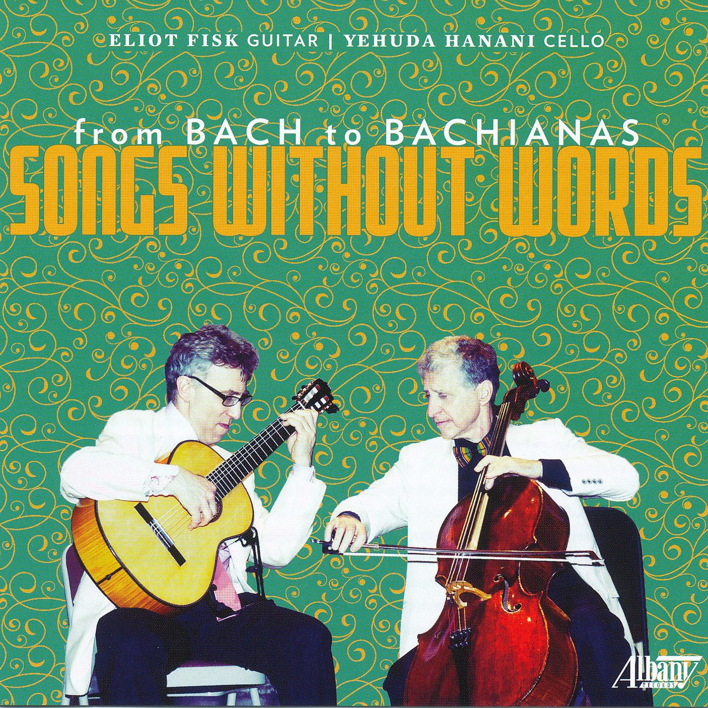 Guitar and Cello Recital: Fisk, Eliot / Hanani, Yehuda - GOUNOD, C.-F. / BACH, J.S. / CUI, C. (From Bach to Bachianas: Songs Without Words)