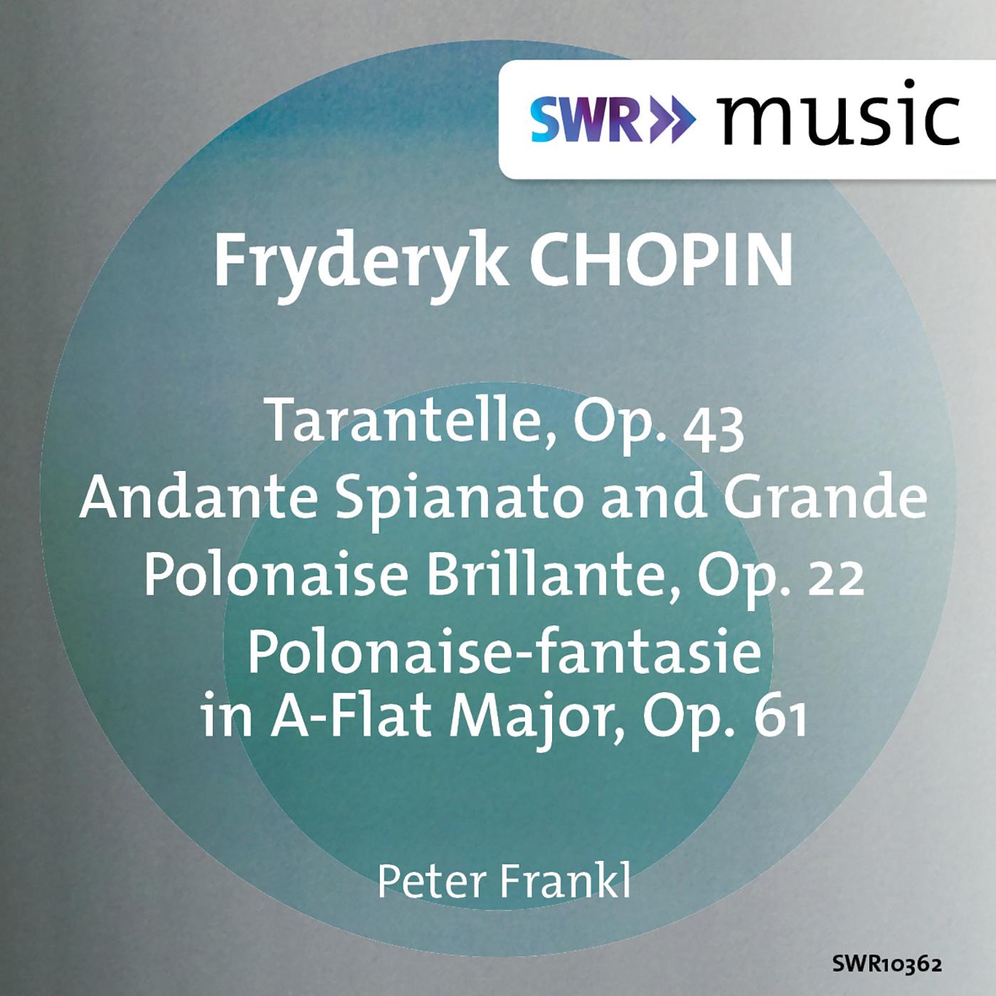 CHOPIN, F.: Tarantelle / Andante spianato and Grande polonaise brillante / Polonaise-fantaisie (Frankl)