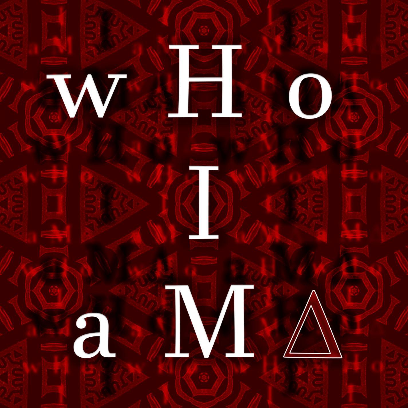 wHo I aM