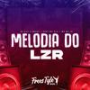 DjLzr o Brabo - Melodia do Lzr