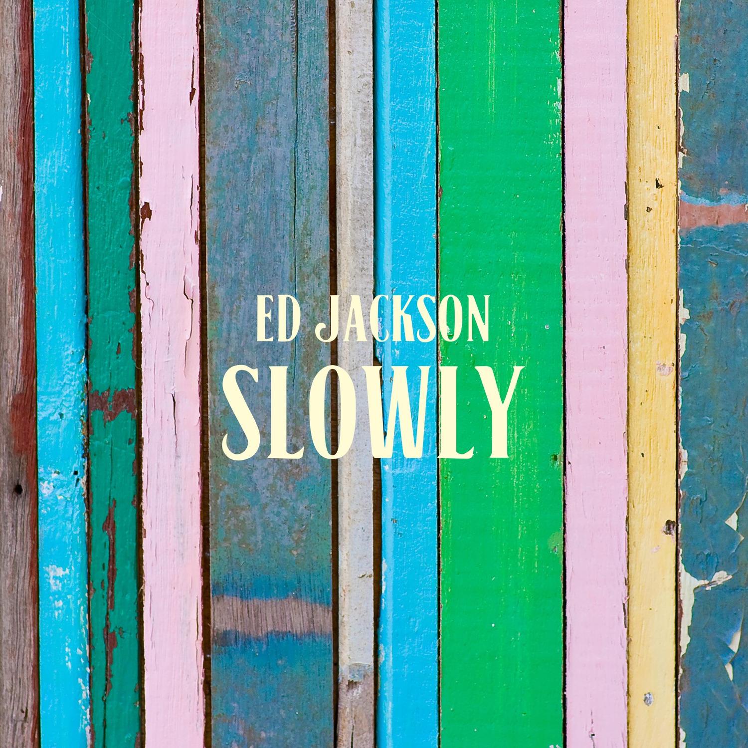 Slowly