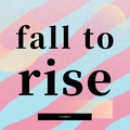 fall to rise