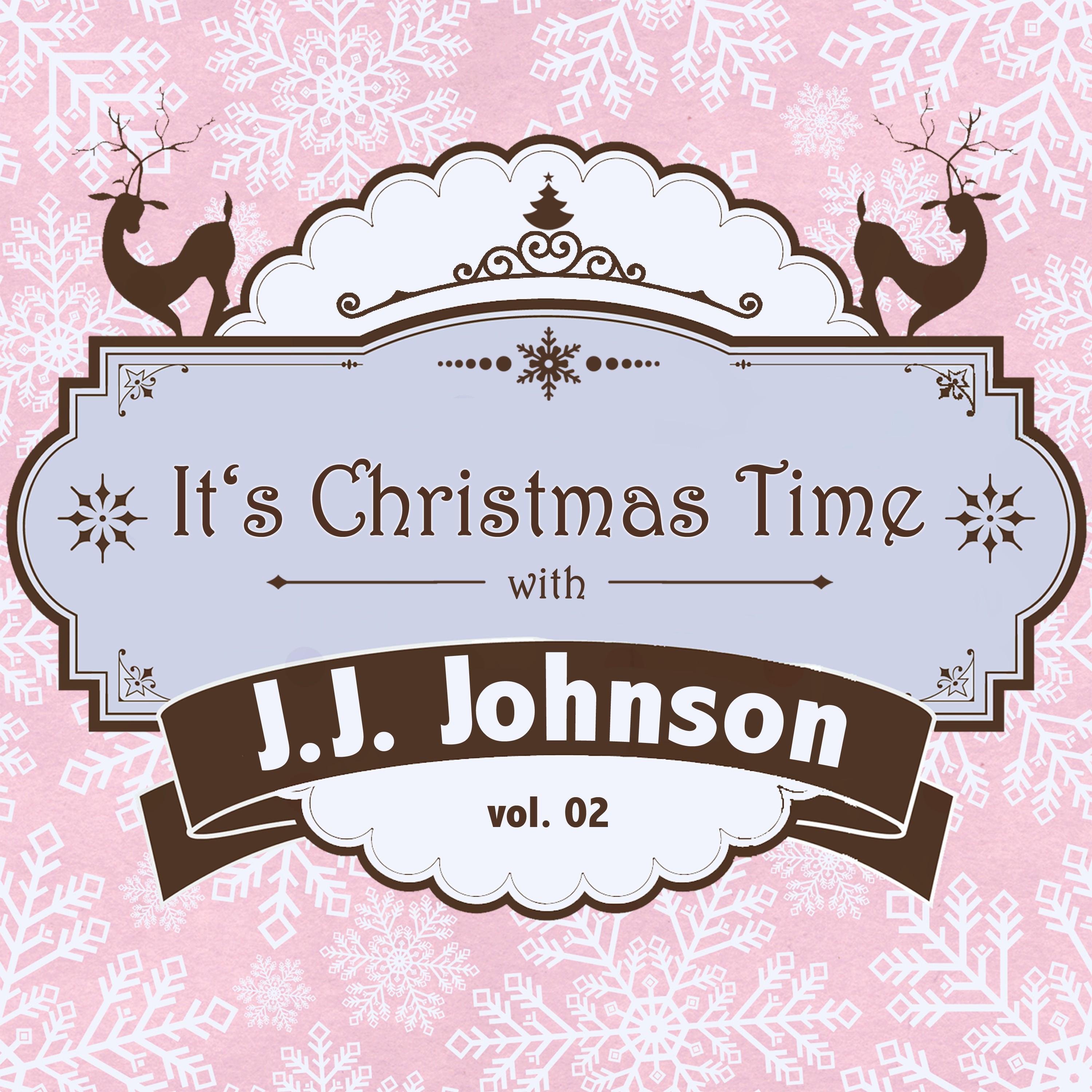 It's Christmas Time with J. J. Johnson, Vol. 02