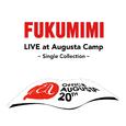 Fukumimi Live At Augusta Camp -Single Cllection-