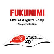 Fukumimi Live At Augusta Camp -Single Cllection-