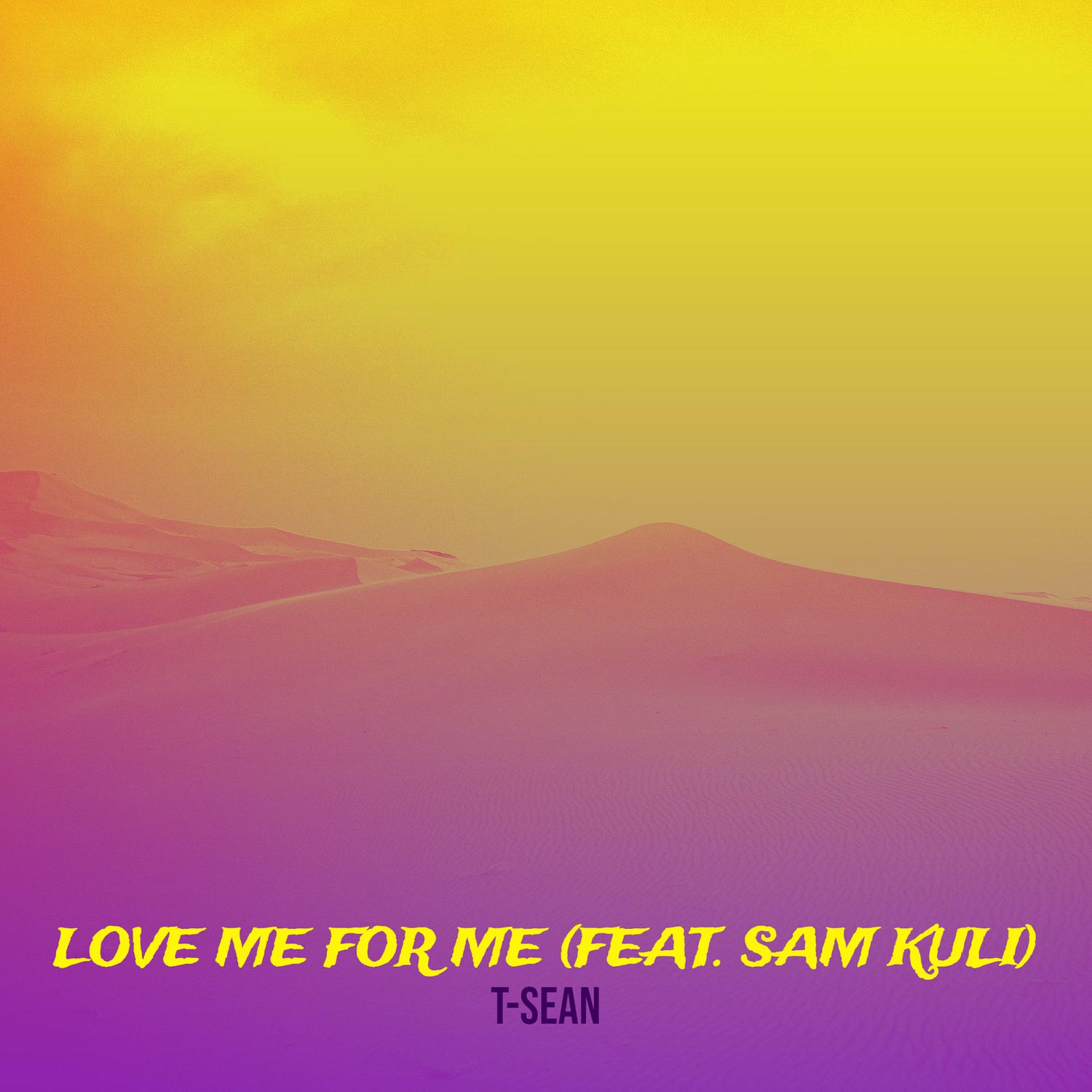 T-Sean - Love Me for Me