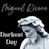 MIGUEL RIVERA - Darkest Day