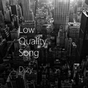 Low Quality Song(Original Mix)专辑