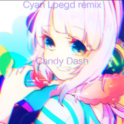 Candy Dash（Cyan Lpegd Remix)