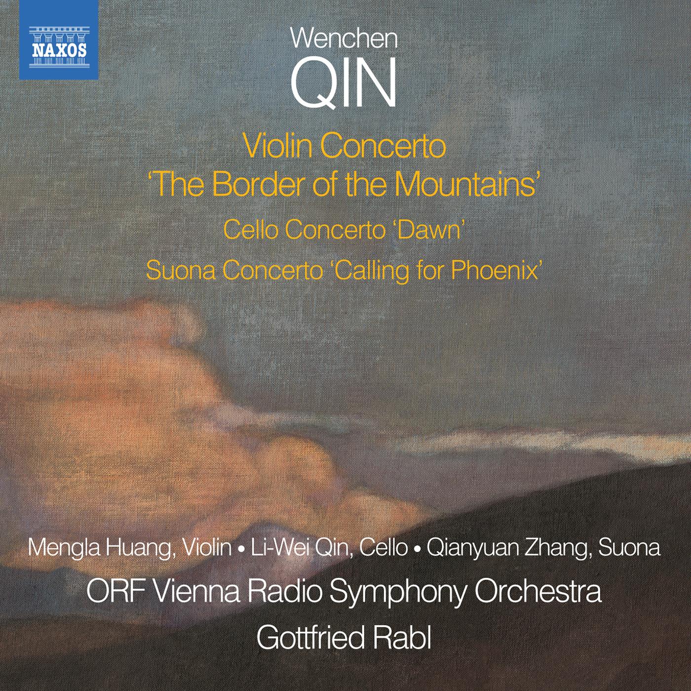 QIN, Wenchen: Border of the Mountains (The) / Dawn / Calling for Phoenix (Mengla Huang, Li-Wei Qin, Qianyuan Zhang, Vienna Radio Symphony, Rabl)