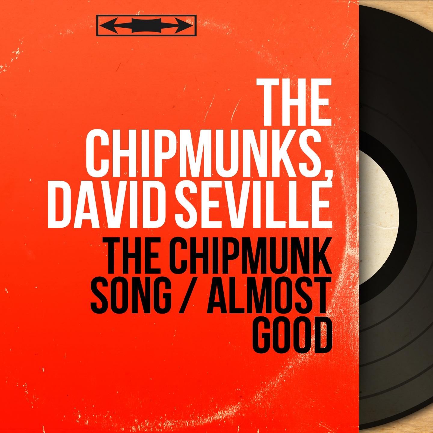 The Chipmunk Song / Almost Good (Mono Version)