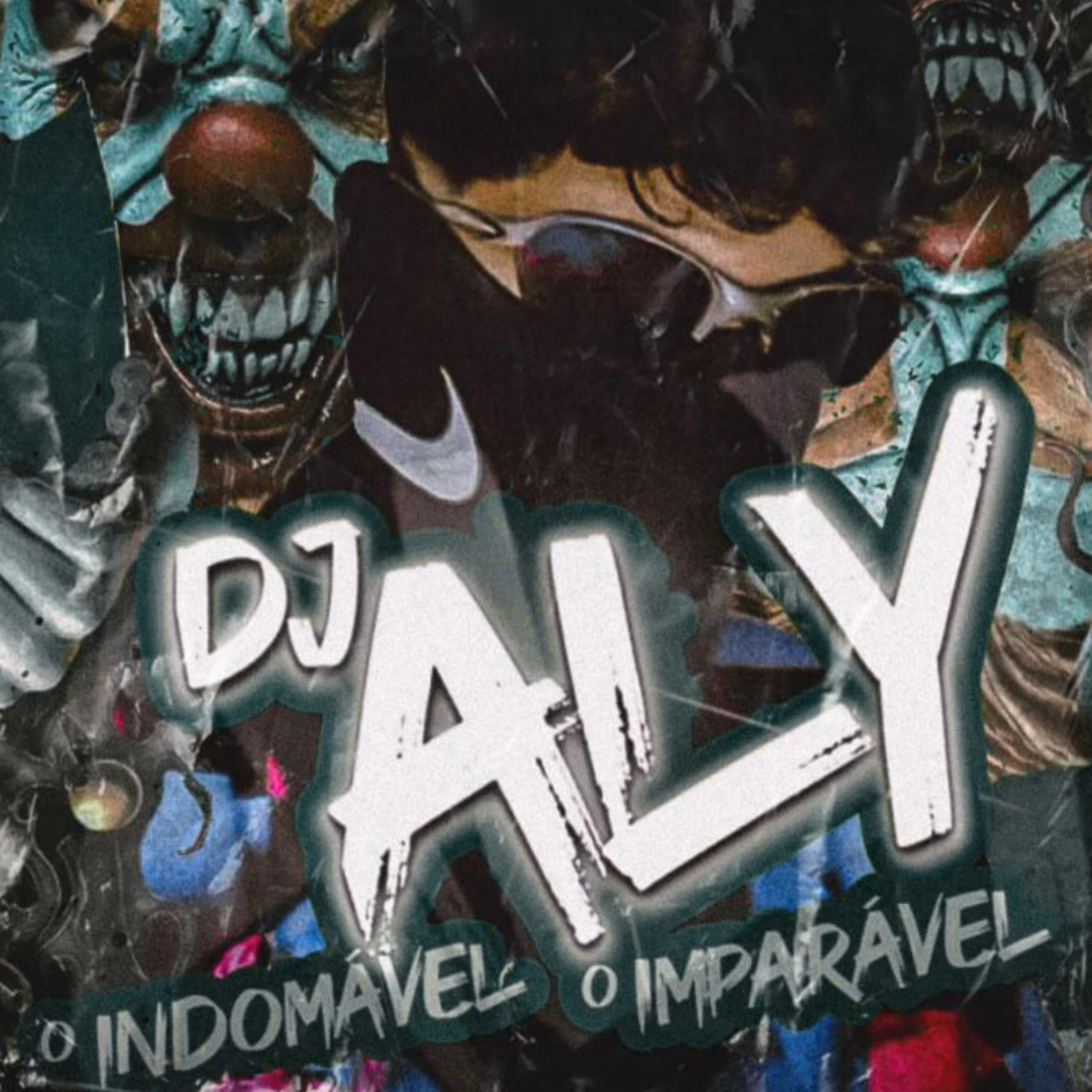 DJ ALY o INDOMÁVEL o IMPARÁVEL - Sem Love