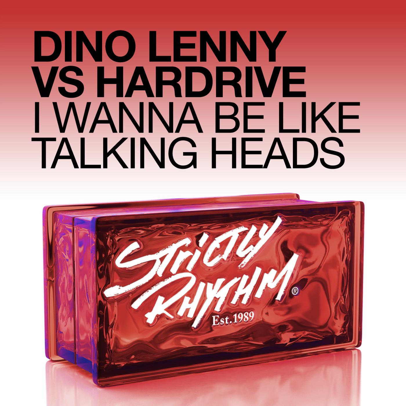 I Wanna Be Like Talking Heads (Dino Lenny vs. Hardrive)