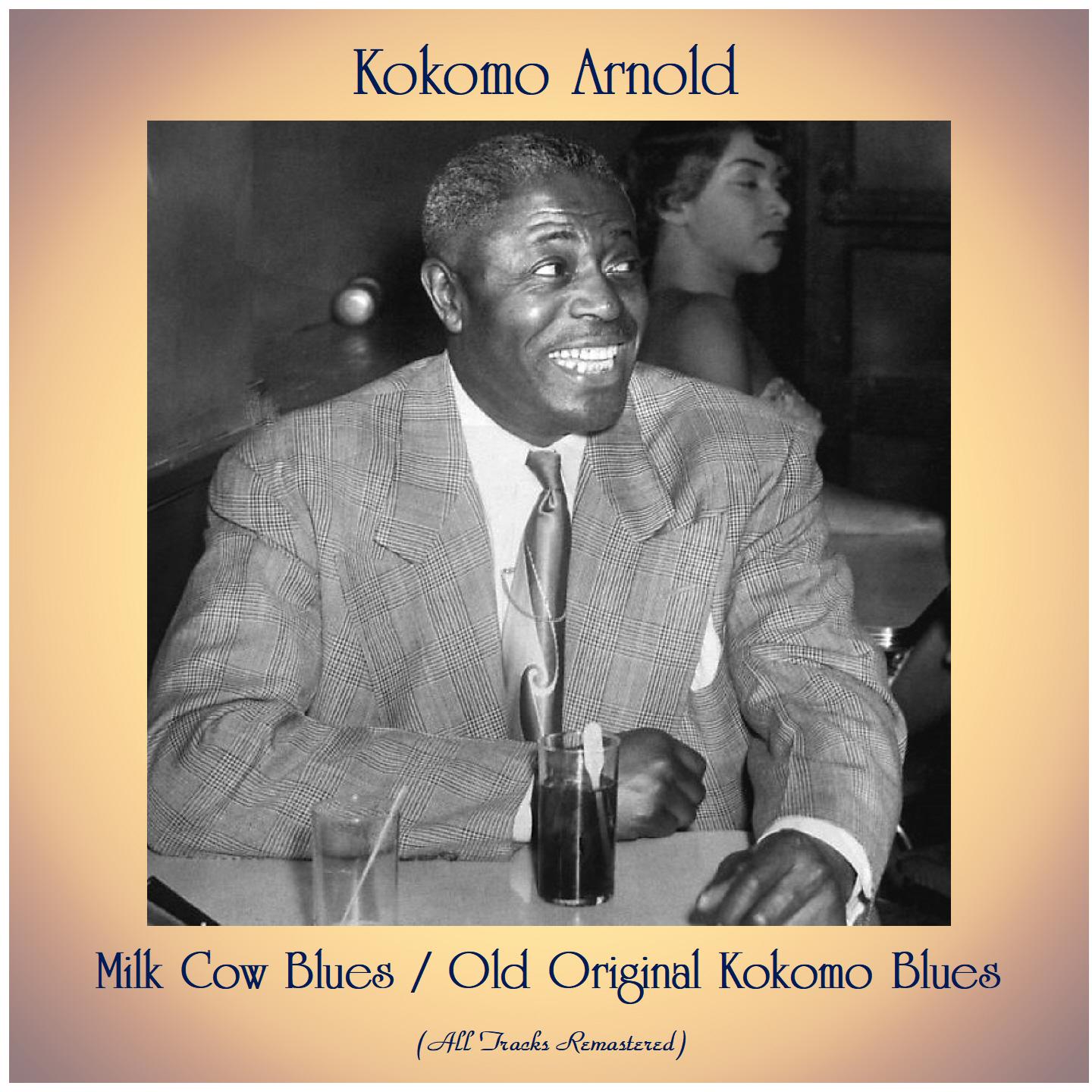 Milk Cow Blues / Old Original Kokomo Blues (All Tracks Remastered)