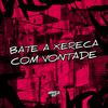 Dj Neves - Bate a Xereca Com Vontade