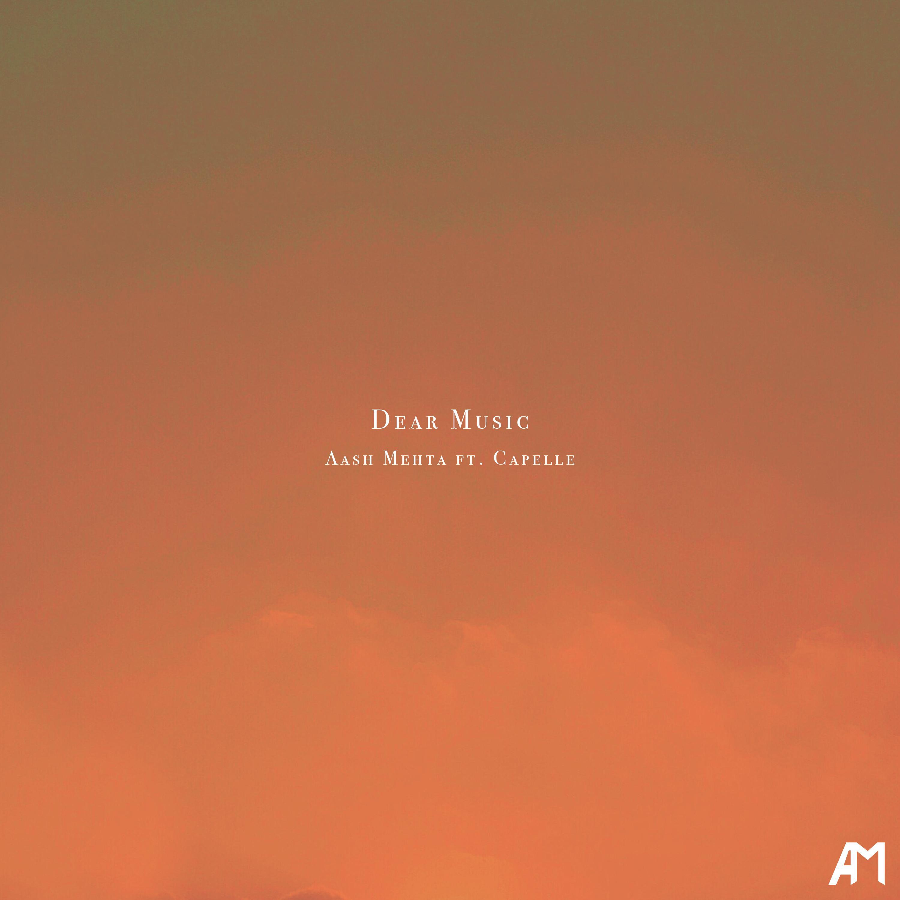 Aash Mehta - Dear Music (feat. Capelle)