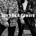 Don't Be A Coward