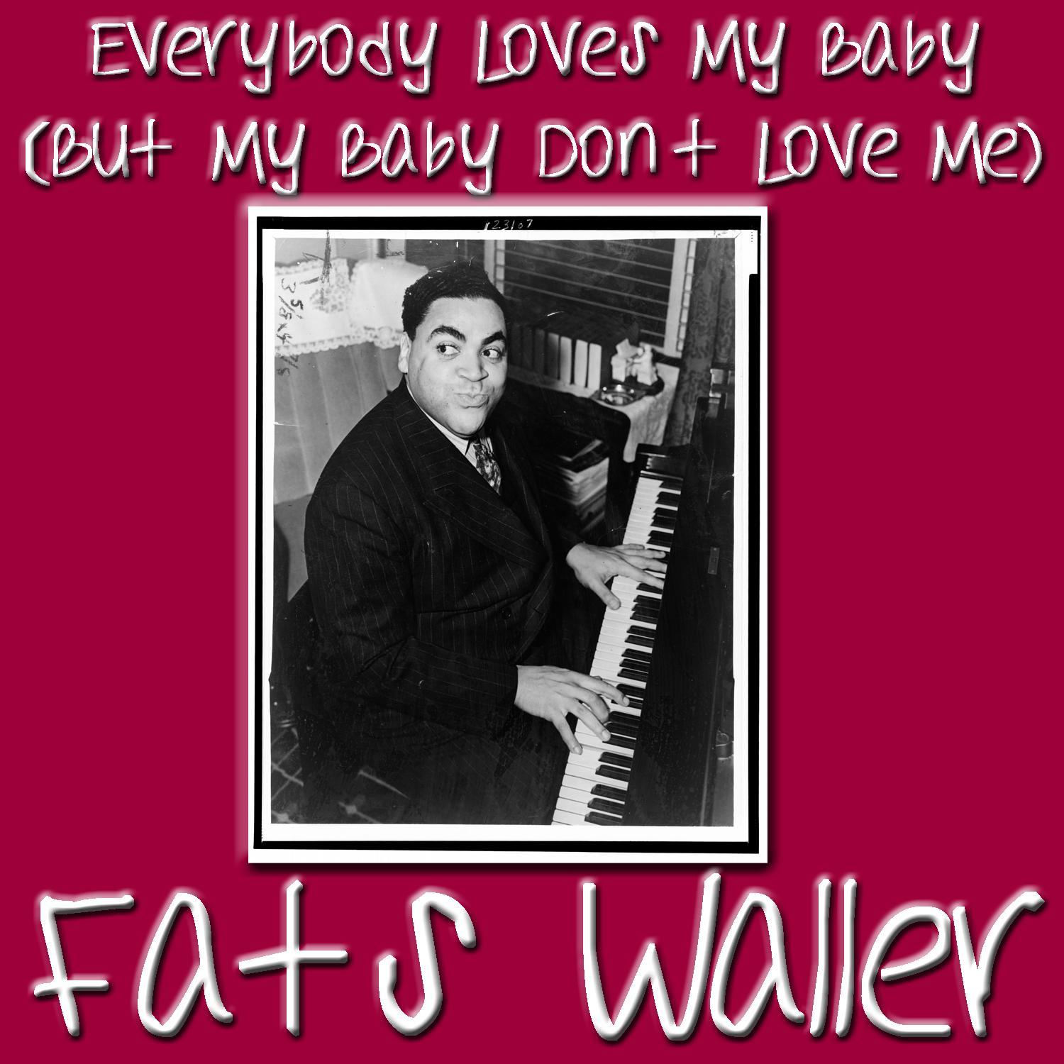 Everybody Loves My Baby (But My Baby Don't Love No One But Me)