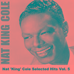 Nat 'King' Cole Selected Hits Vol. 5专辑
