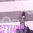 STYLING at 109