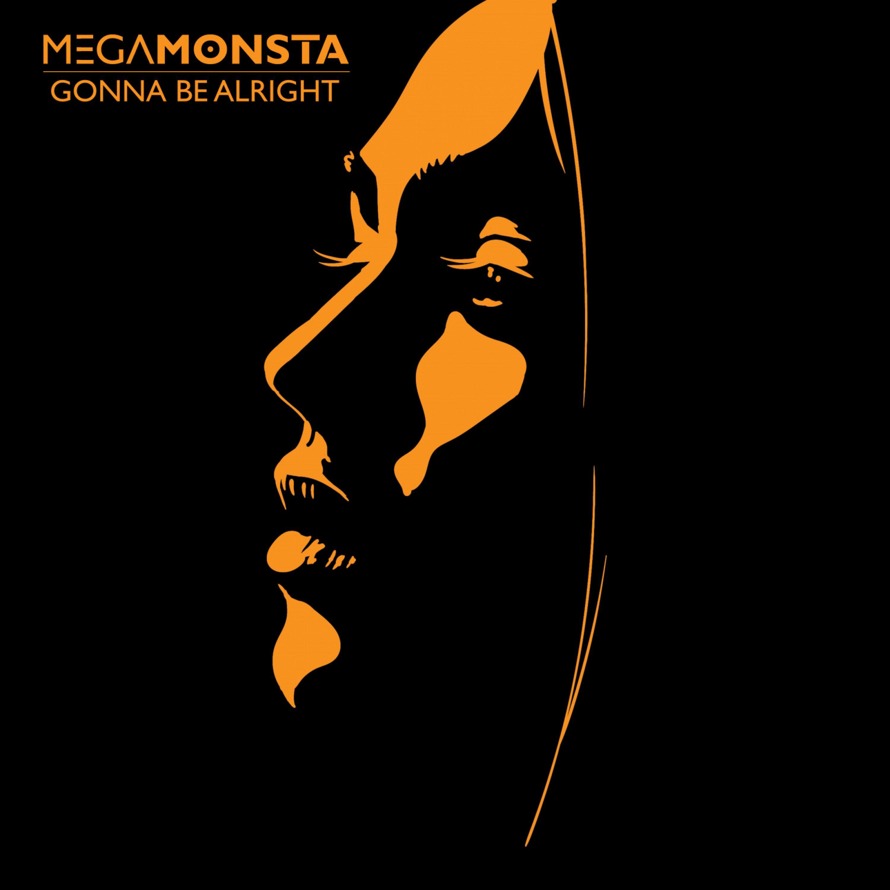 Megamonsta - Gonna Be Alright