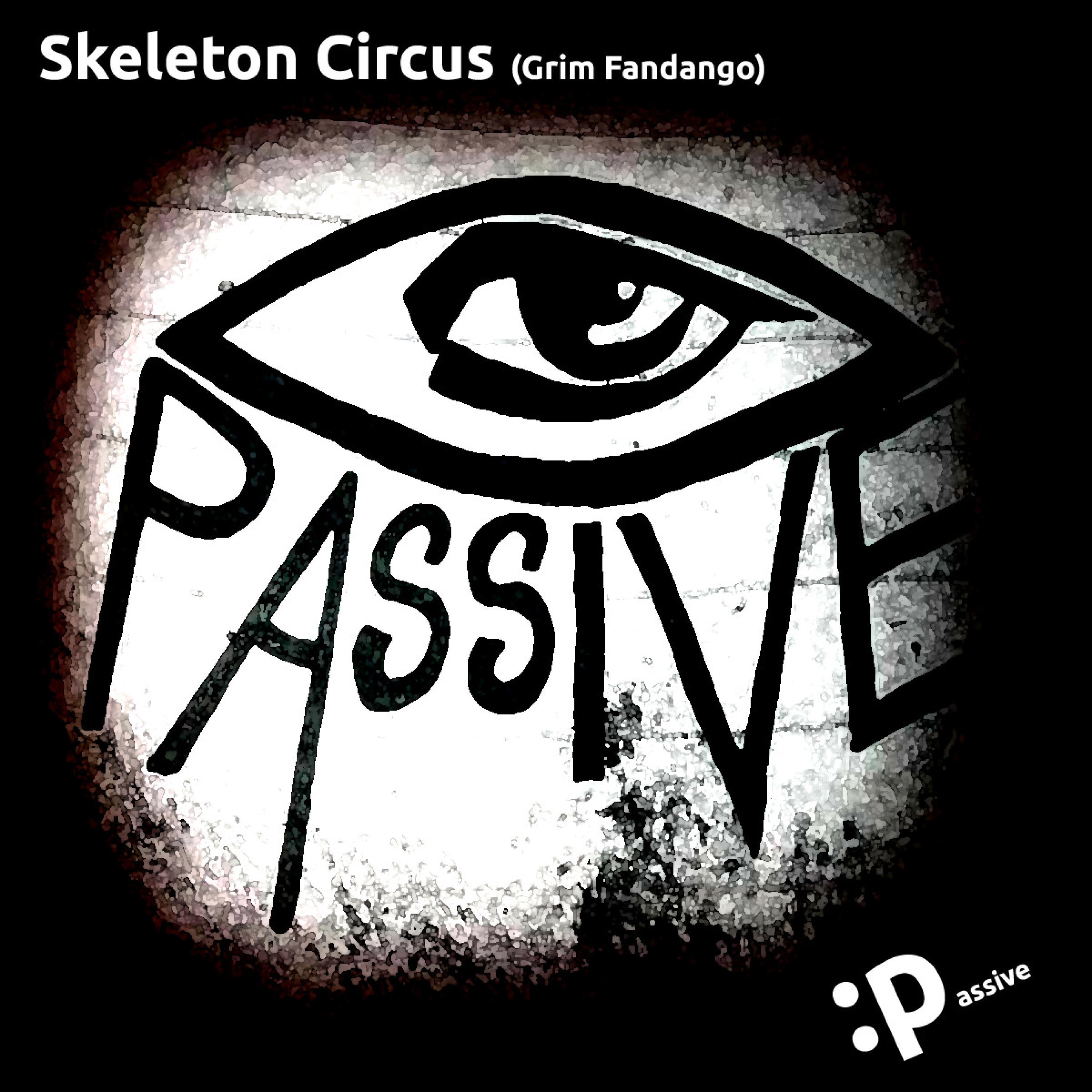 Skeleton Circus (AKA the Grim Fandango)
