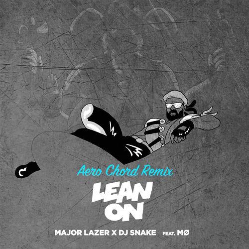  Lean On (Aero Chord Bootleg)专辑