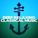 Deep Relaxing Classical Music专辑