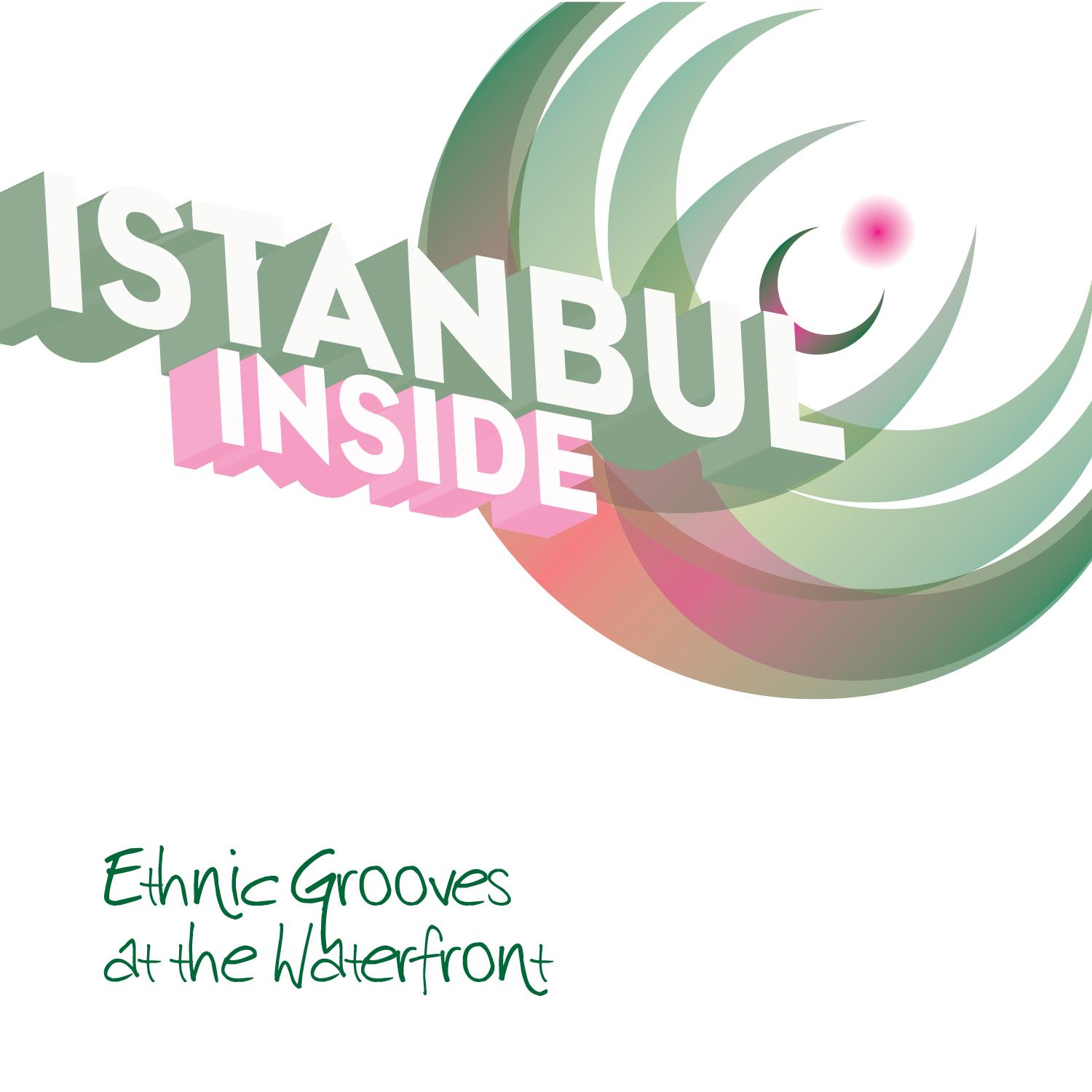 Istanbul ... Inside - Ethnic Grooves at the Waterfront