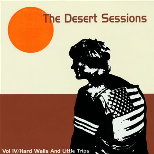 Desert Sessions, Vol. 4: Hard Walls & Little Trips