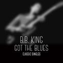 B.B. King - Got the Blues - Classic Singles专辑