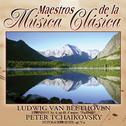 Maestros de la musica clasica - Ludwig Van Beethoven / Peter Tchaikovsky专辑